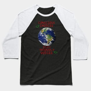 Conscious choices, eco-friendly voices Baseball T-Shirt